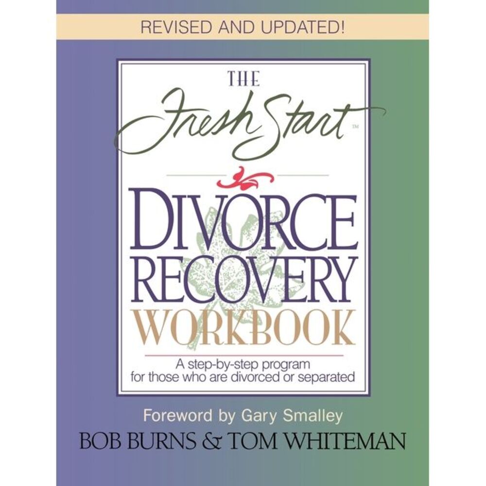 The Fresh Start Divorce Recovery Workbook: A Step-By-Step Program for Those Who